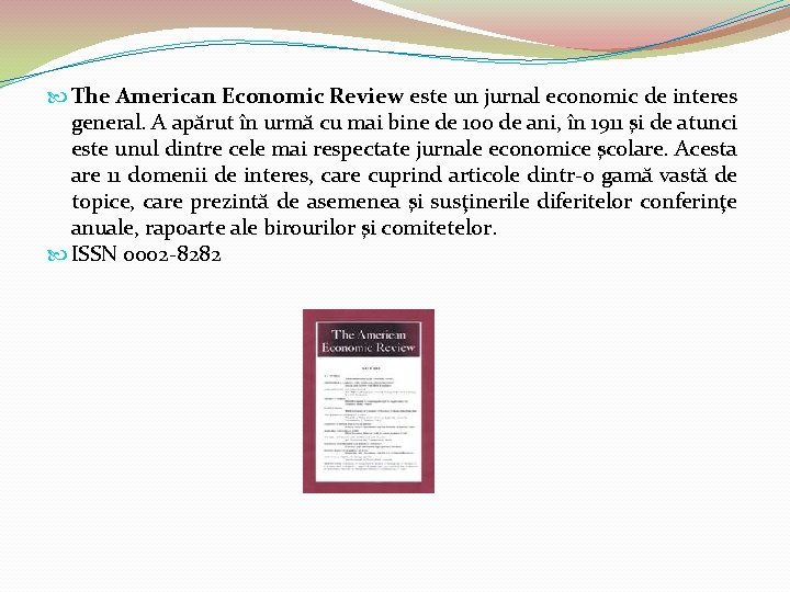  The American Economic Review este un jurnal economic de interes general. A apărut