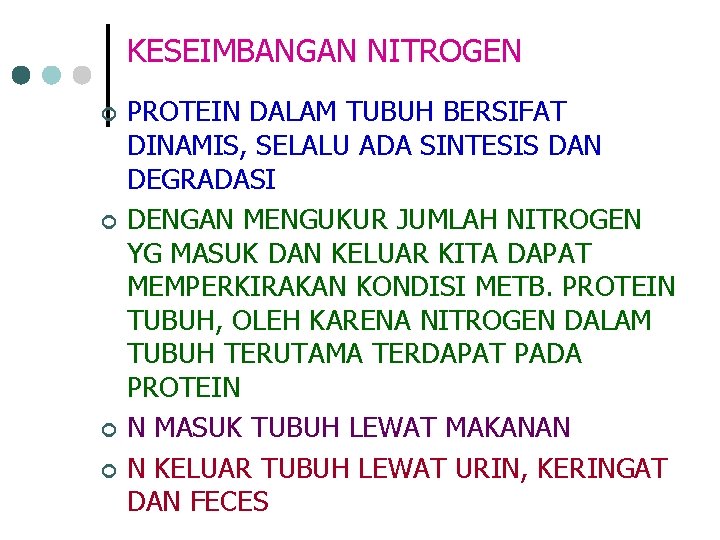 KESEIMBANGAN NITROGEN ¢ ¢ PROTEIN DALAM TUBUH BERSIFAT DINAMIS, SELALU ADA SINTESIS DAN DEGRADASI