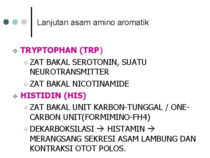 Lanjutan asam amino aromatik v v TRYPTOPHAN (TRP) v ZAT BAKAL SEROTONIN, SUATU NEUROTRANSMITTER