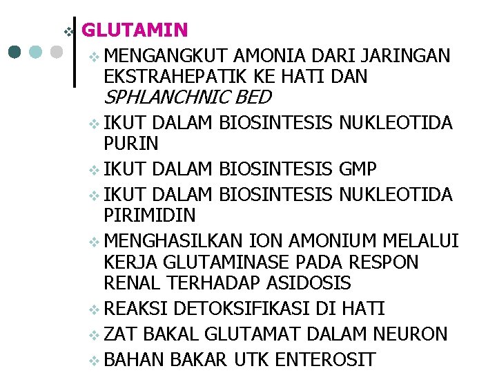 v GLUTAMIN v MENGANGKUT AMONIA DARI JARINGAN EKSTRAHEPATIK KE HATI DAN SPHLANCHNIC BED v