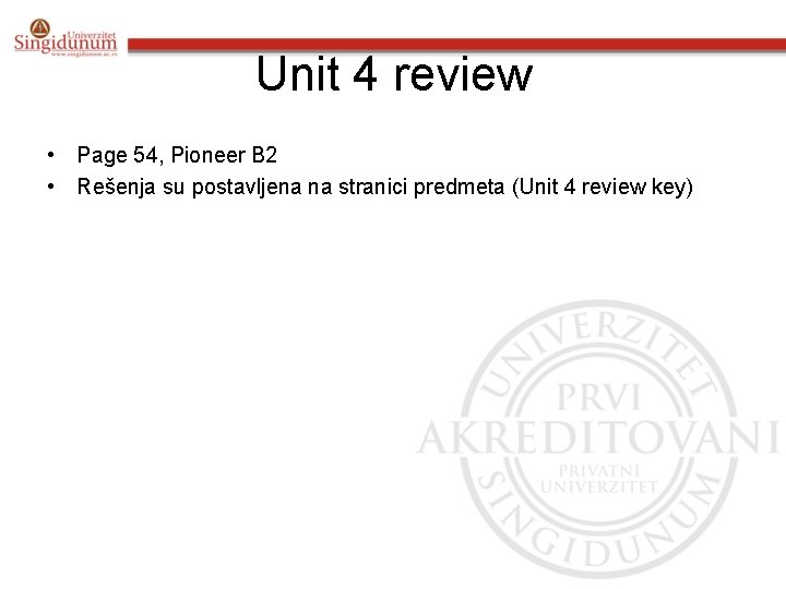 Unit 4 review • Page 54, Pioneer B 2 • Rešenja su postavljena na