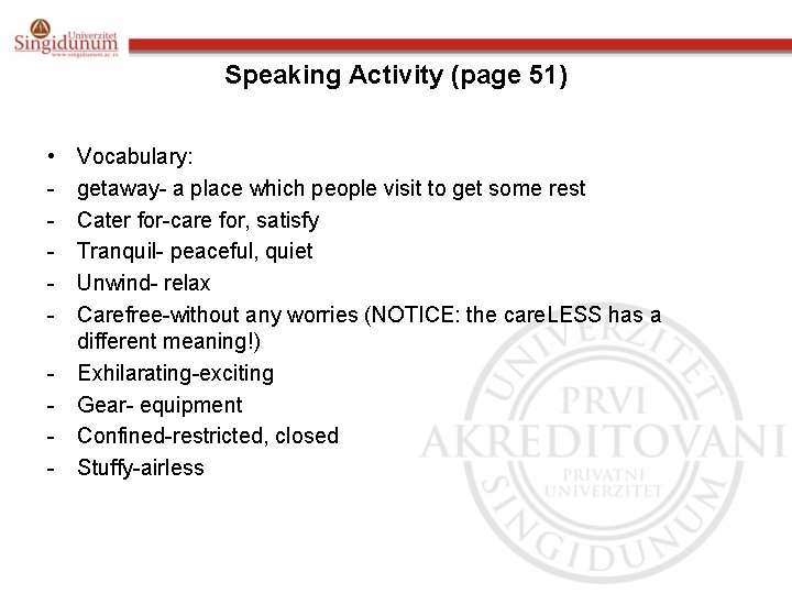 Speaking Activity (page 51) • - Vocabulary: getaway- a place which people visit to Speaking Activity (page 51) • - Vocabulary: getaway- a place which people visit to