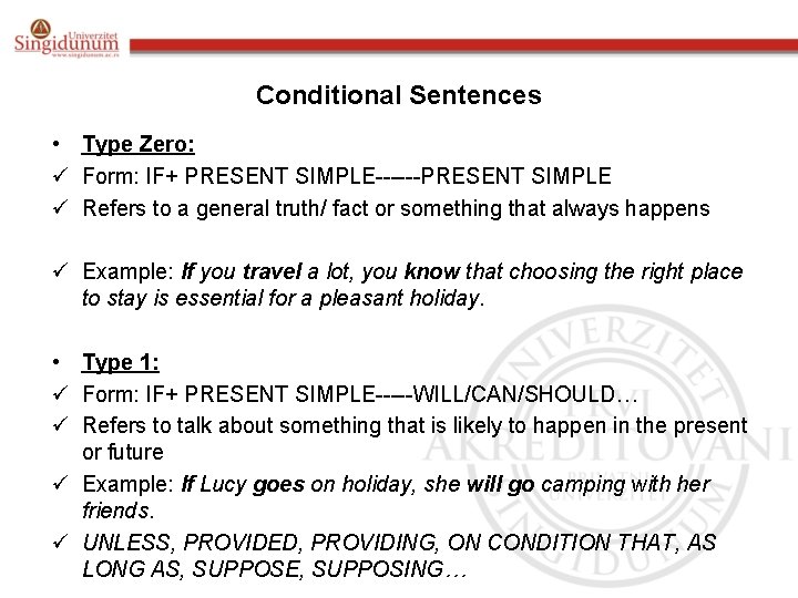 Conditional Sentences • Type Zero: ü Form: IF+ PRESENT SIMPLE------PRESENT SIMPLE ü Refers to