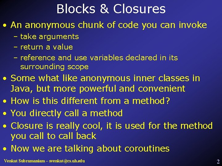 Blocks & Closures • An anonymous chunk of code you can invoke – take