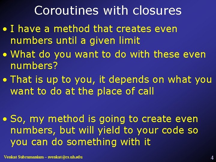 Coroutines with closures • I have a method that creates even numbers until a