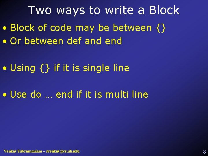 Two ways to write a Block • Block of code may be between {}