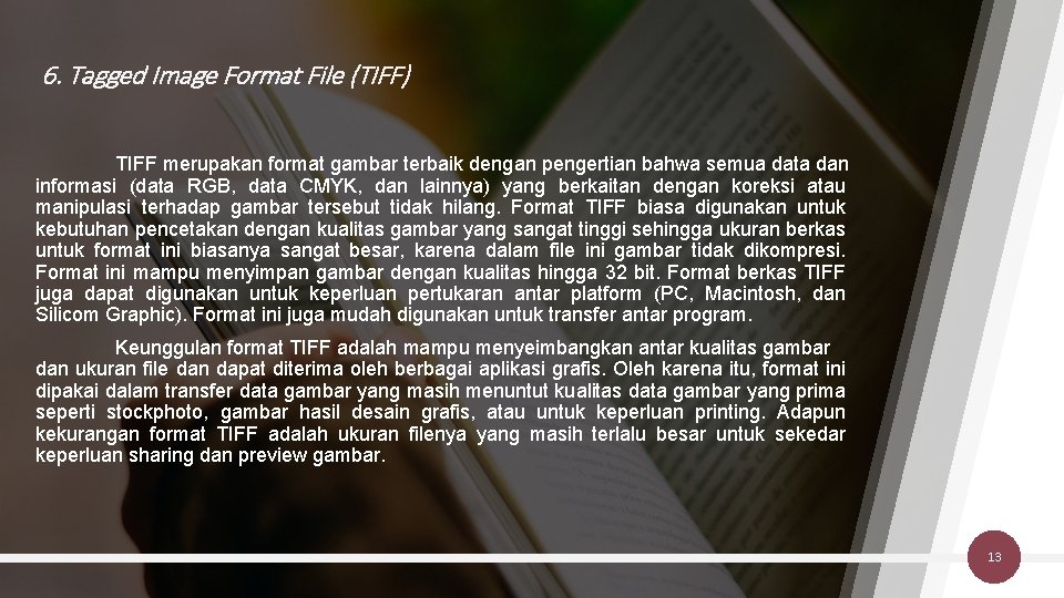 6. Tagged Image Format File (TIFF) TIFF merupakan format gambar terbaik dengan pengertian bahwa