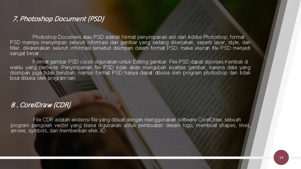 7. Photoshop Document (PSD) Photoshop Document atau PSD adalah format penyimpanan asli dari Adobe