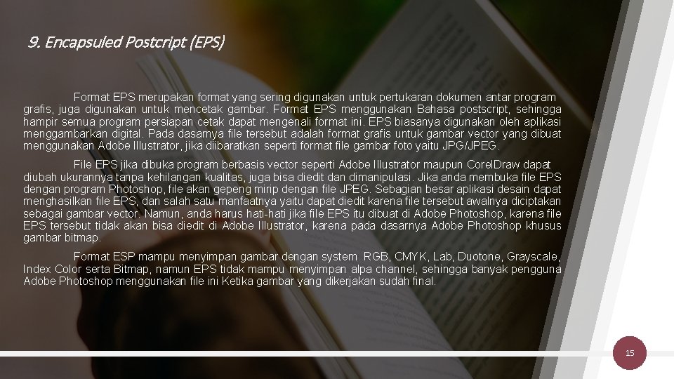 9. Encapsuled Postcript (EPS) Format EPS merupakan format yang sering digunakan untuk pertukaran dokumen