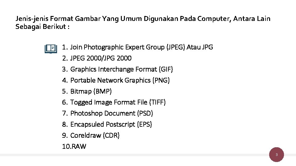 Jenis-jenis Format Gambar Yang Umum Digunakan Pada Computer, Antara Lain Sebagai Berikut : 1.