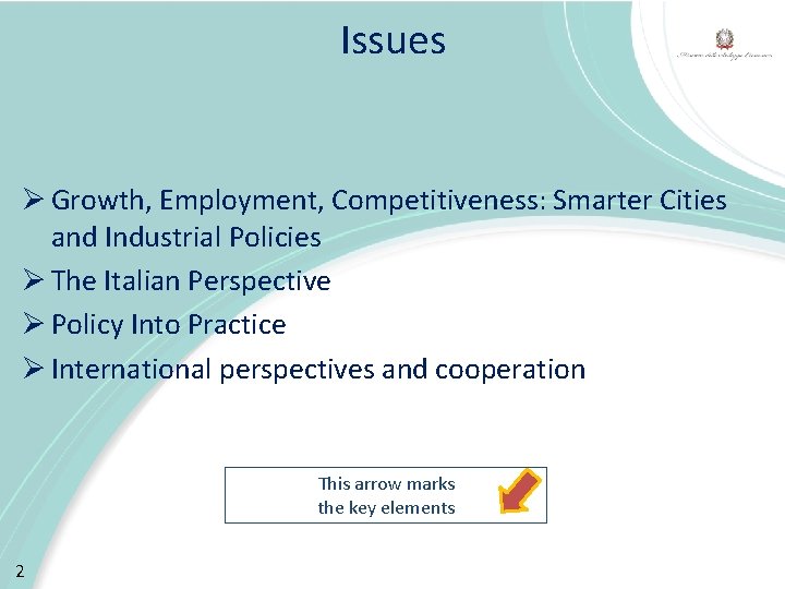 Issues Ø Growth, Employment, Competitiveness: Smarter Cities and Industrial Policies Ø The Italian Perspective