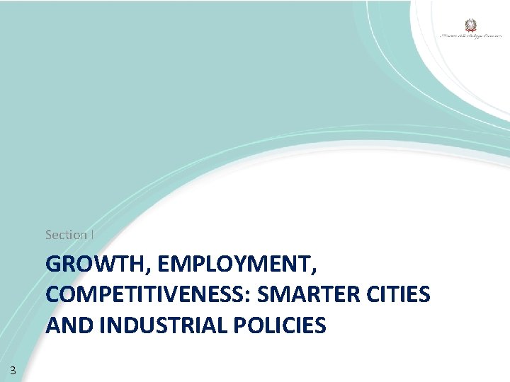 Section I GROWTH, EMPLOYMENT, COMPETITIVENESS: SMARTER CITIES AND INDUSTRIAL POLICIES 3 