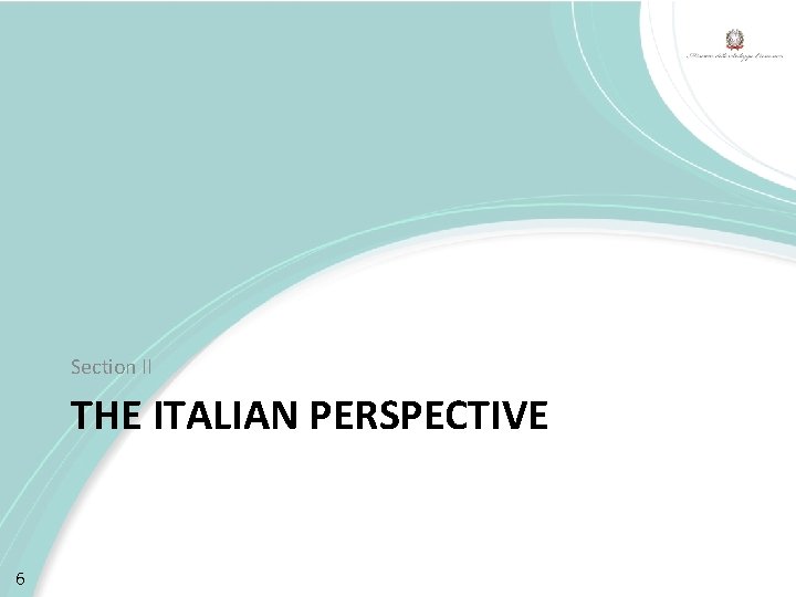 Section II THE ITALIAN PERSPECTIVE 6 