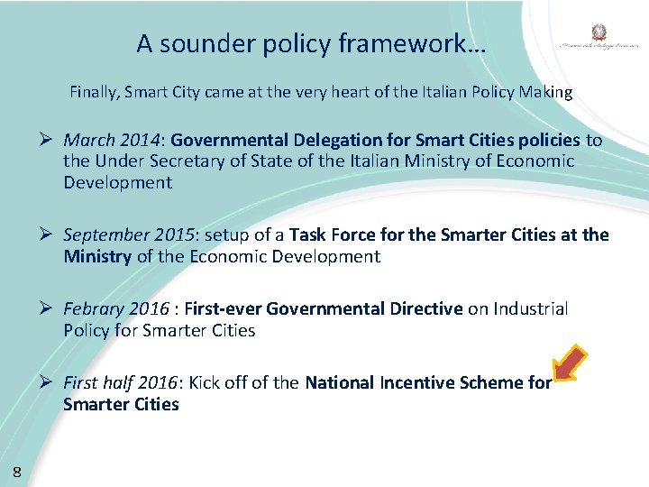 A sounder policy framework… Finally, Smart City came at the very heart of the
