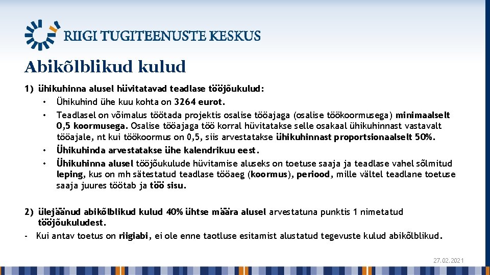 Abikõlblikud kulud 1) ühikuhinna alusel hüvitatavad teadlase tööjõukulud: • Ühikuhind ühe kuu kohta on