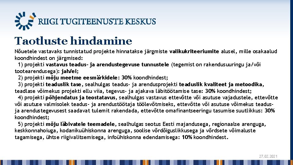 Taotluste hindamine Nõuetele vastavaks tunnistatud projekte hinnatakse järgmiste valikukriteeriumite alusel, mille osakaalud koondhindest on