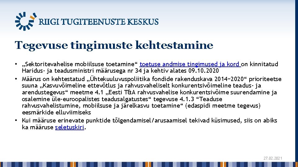 Tegevuse tingimuste kehtestamine • „Sektoritevahelise mobiilsuse toetamine“ toetuse andmise tingimused ja kord on kinnitatud