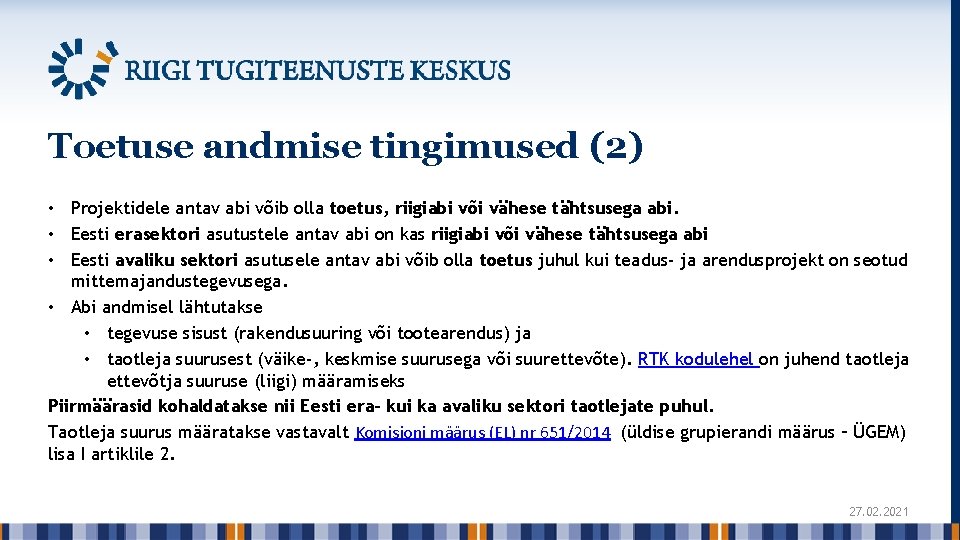 Toetuse andmise tingimused (2) • Projektidele antav abi võib olla toetus, riigiabi või vähese