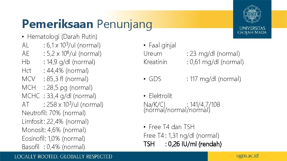 Pemeriksaan Penunjang • Hematologi (Darah Rutin) AL : 6, 1 x 103/ul (normal) AE