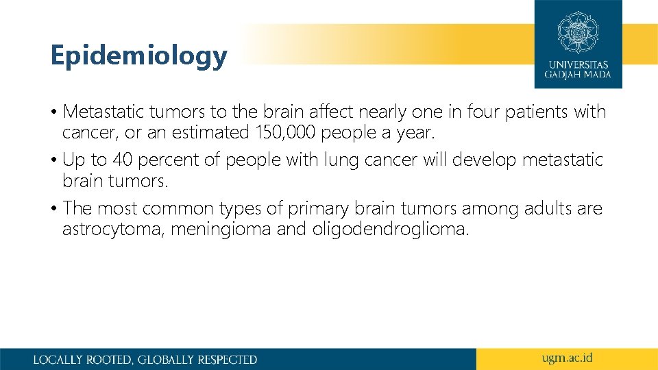 Epidemiology • Metastatic tumors to the brain affect nearly one in four patients with