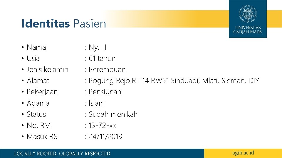 Identitas Pasien • • • Nama Usia Jenis kelamin Alamat Pekerjaan Agama Status No.