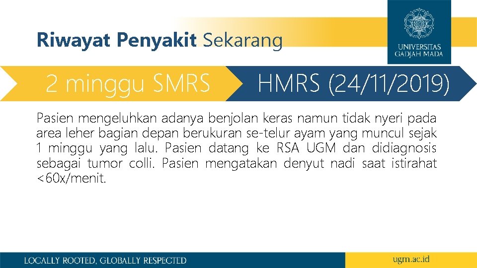 Riwayat Penyakit Sekarang 2 minggu SMRS HMRS (24/11/2019) Pasien mengeluhkan adanya benjolan keras namun