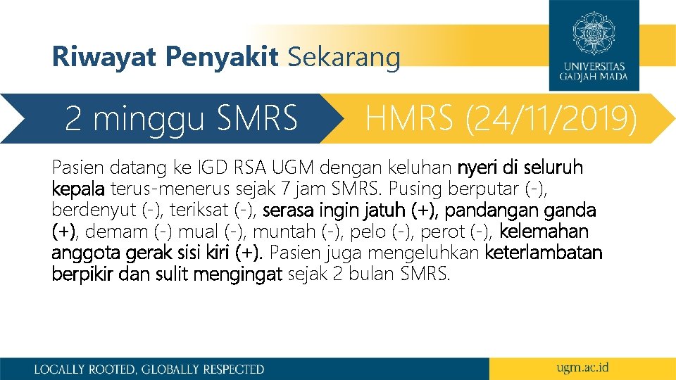 Riwayat Penyakit Sekarang 2 minggu SMRS HMRS (24/11/2019) Pasien datang ke IGD RSA UGM