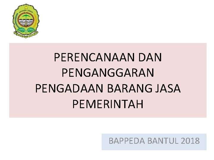 Perencanaan Dan Penganggaran Pengadaan Barang Jasa Pemerintah Bappeda
