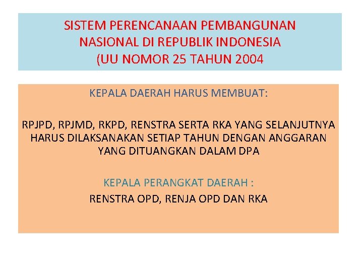 SISTEM PERENCANAAN PEMBANGUNAN NASIONAL DI REPUBLIK INDONESIA (UU NOMOR 25 TAHUN 2004 KEPALA DAERAH