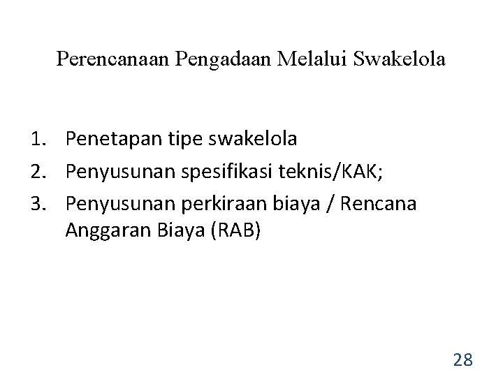 Perencanaan Pengadaan Melalui Swakelola 1. Penetapan tipe swakelola 2. Penyusunan spesifikasi teknis/KAK; 3. Penyusunan