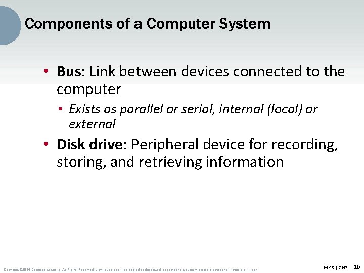 Components of a Computer System • Bus: Link between devices connected to the computer