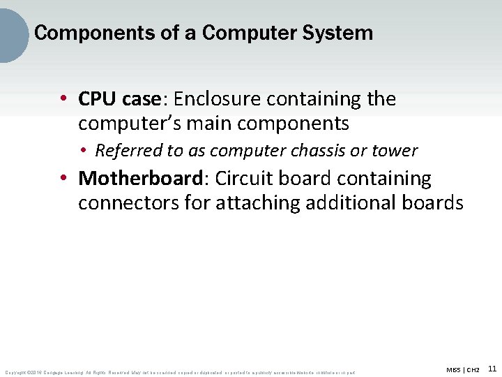 Components of a Computer System • CPU case: Enclosure containing the computer’s main components