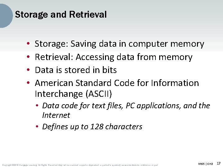 Storage and Retrieval • • Storage: Saving data in computer memory Retrieval: Accessing data