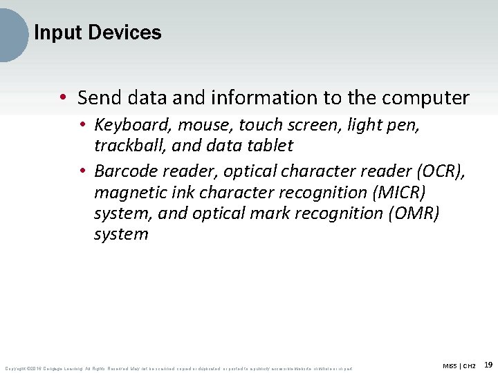 Input Devices • Send data and information to the computer • Keyboard, mouse, touch