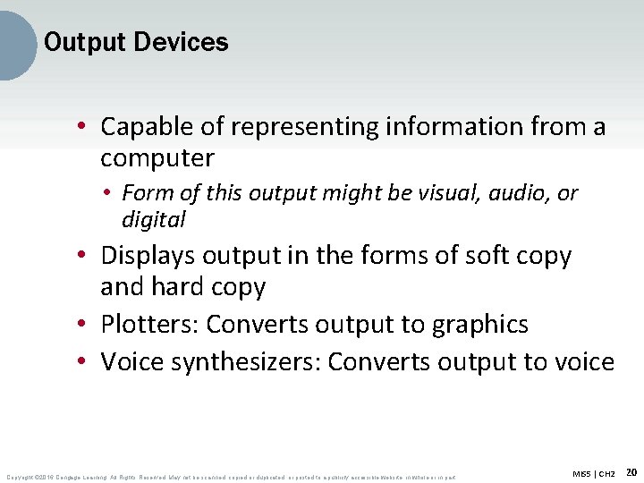 Output Devices • Capable of representing information from a computer • Form of this