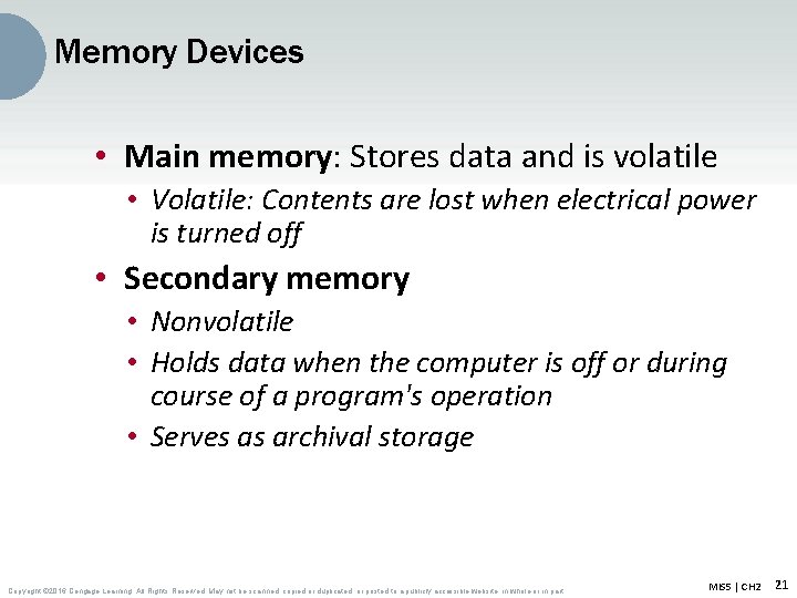 Memory Devices • Main memory: Stores data and is volatile • Volatile: Contents are