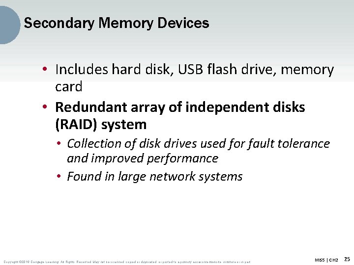 Secondary Memory Devices • Includes hard disk, USB flash drive, memory card • Redundant