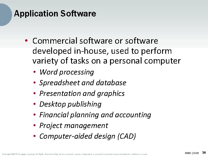 Application Software • Commercial software or software developed in-house, used to perform variety of