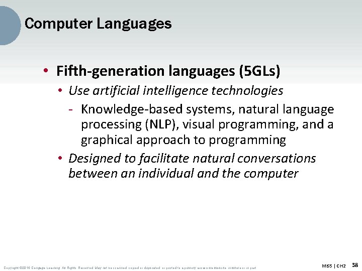 Computer Languages • Fifth-generation languages (5 GLs) • Use artificial intelligence technologies - Knowledge-based