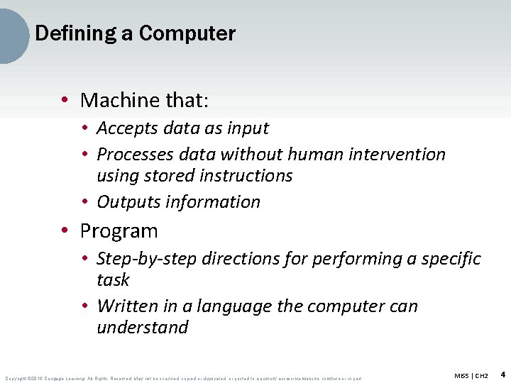 Defining a Computer • Machine that: • Accepts data as input • Processes data