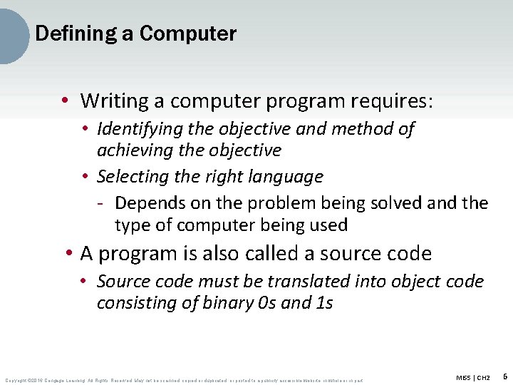 Defining a Computer • Writing a computer program requires: • Identifying the objective and