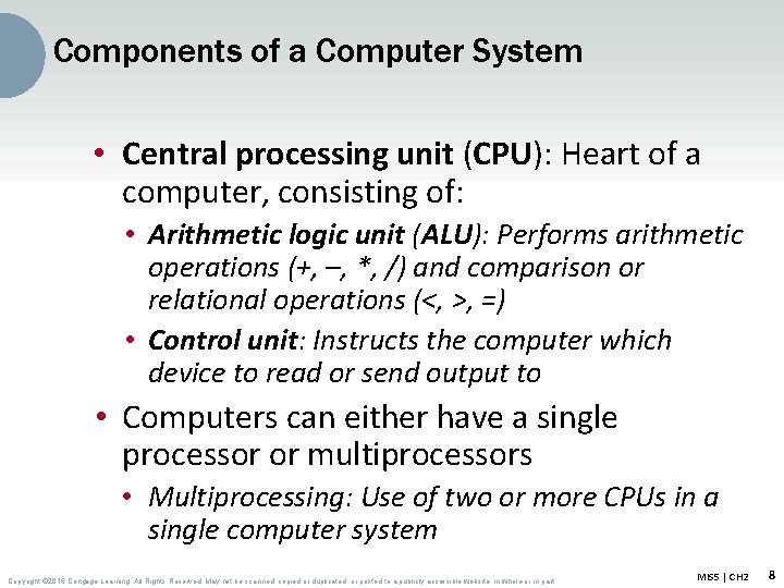 Components of a Computer System • Central processing unit (CPU): Heart of a computer,