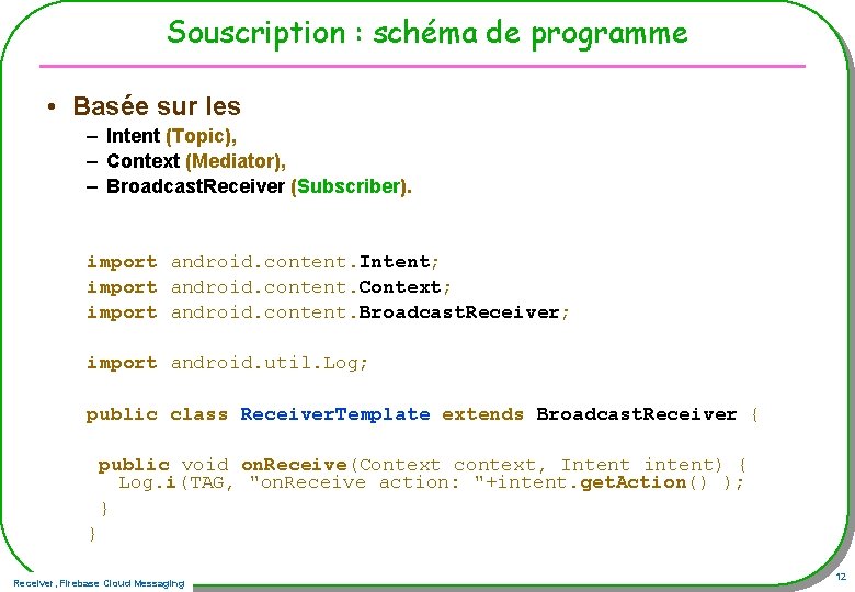 Souscription : schéma de programme • Basée sur les – Intent (Topic), – Context