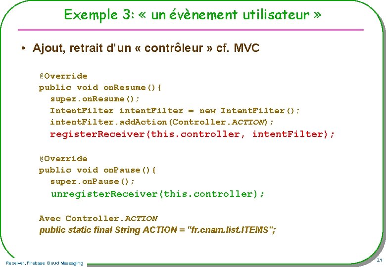 Exemple 3: « un évènement utilisateur » • Ajout, retrait d’un « contrôleur »