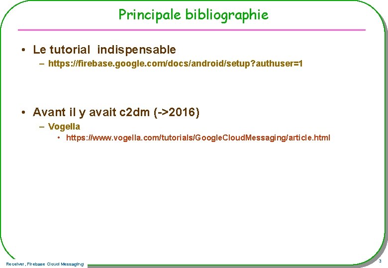 Principale bibliographie • Le tutorial indispensable – https: //firebase. google. com/docs/android/setup? authuser=1 • Avant