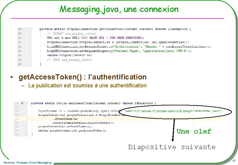 Messaging. java, une connexion • get. Access. Token() : l’authentification – La publication est