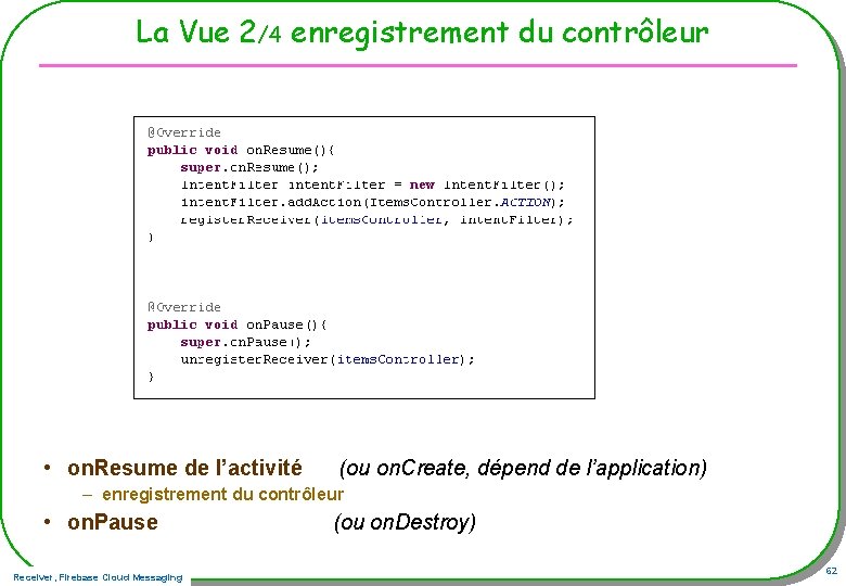 La Vue 2/4 enregistrement du contrôleur • on. Resume de l’activité (ou on. Create,