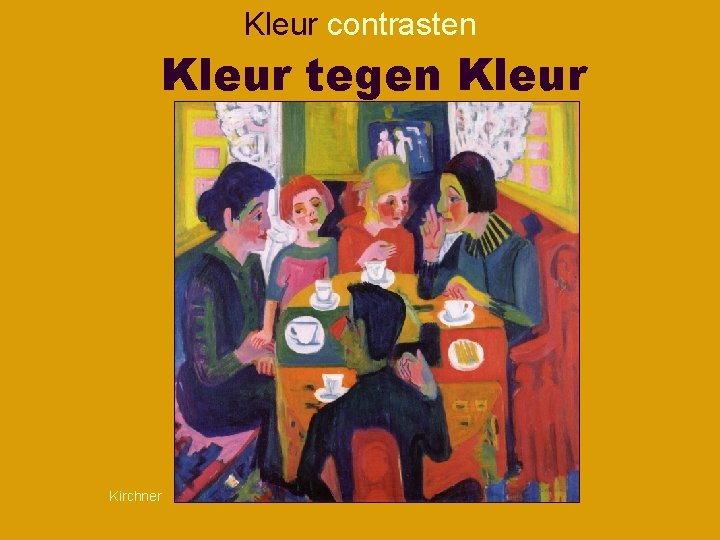 Kleur contrasten Kleur tegen Kleur Kirchner Kleur contrasten Kleur tegen Kleur Kirchner