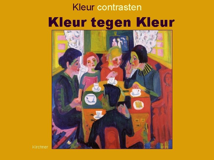 Kleur contrasten Kleur tegen Kleur Kirchner 