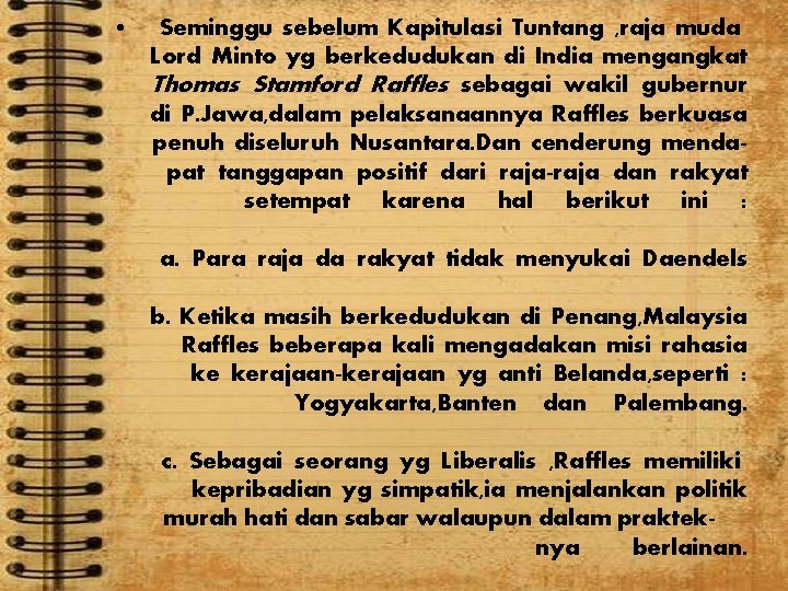  • Seminggu sebelum Kapitulasi Tuntang , raja muda Lord Minto yg berkedudukan di